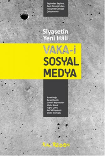 Siyasetin Yeni Hali: Vaka-i Sosyal Medya Seçimden Seçime, Gezi Direniş