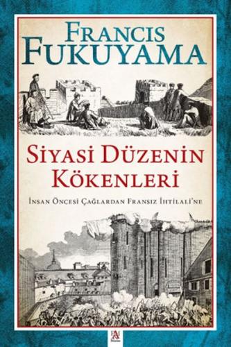 Siyasi Düzenin Kökenleri İnsan Öncesi Çağlardan Fransız İhtilali’ne