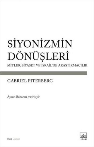 Siyonizmin Dönüşleri Mitler, Siyaset ve İsrail'de Araştırmacılık