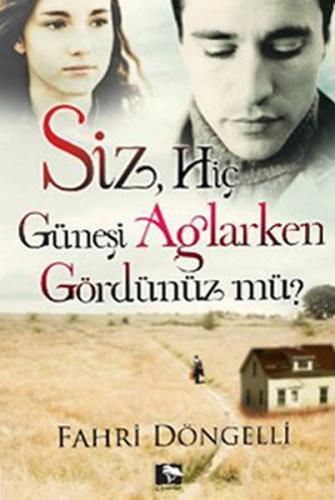 Siz Hiç Güneşi Ağlarken Gördünüz mü?