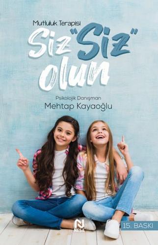 Siz ’’Siz’’ Olun (Mutluluk Psikolojisi)