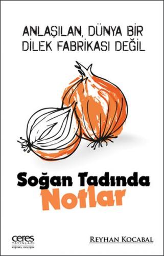 Soğan Tadında Notlar - Anlaşılan, Dünya bir dilek fabrikası değil