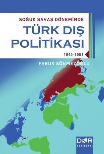 Soğuk Savaş Döneminde Türk Dış Politikası (1945-1991)