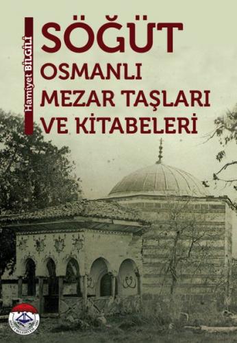 Söğüt Osmanlı Mezar Taşları ve Kitabeleri