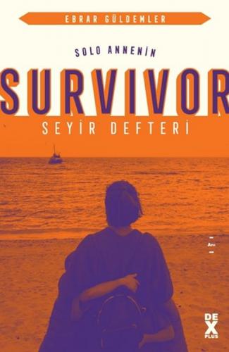 Solo Annenin Survivor Seyir Defteri