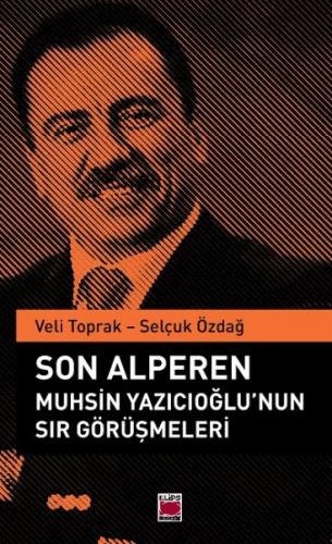 Son Alperen Muhsin Yazıcıoğlu’nun Sır Görüşmeleri