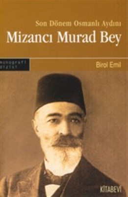 Son Dönem Osmanlı Aydını Mizancı Murad Bey