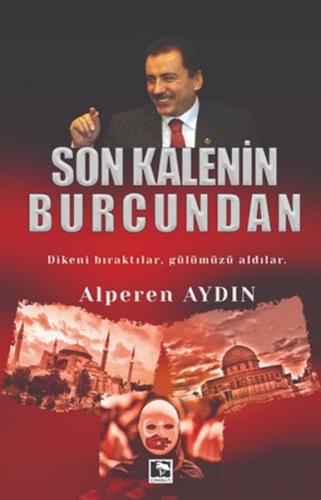 Son Kalenin Burcundan - Dikeni Bıraktılar, Gülümüzü Aldılar