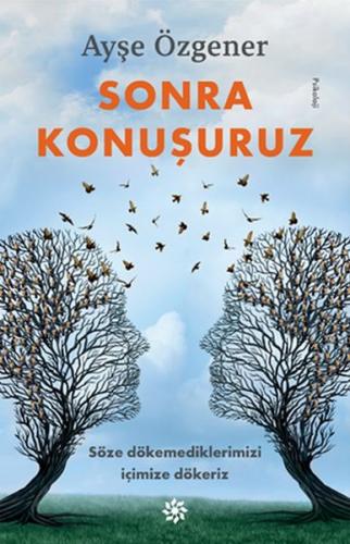 Sonra Konuşuruz - Söze Dökemediklerimizi İçimize Dökeriz