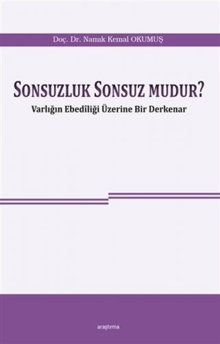 Sonsuzluk Sonsuz Mudur? - Varlığın Ebediliği Üzerine Bir Derkenar