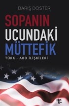 Sopanın Ucundaki Müttefik - Türk - ABD İlişkileri