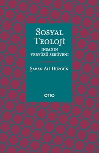 Sosyal Teoloji - İnsanın Yeryüzü Serüveni - Ciltsiz