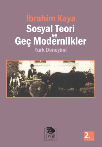 Sosyal Teori ve Geç Modernlikler Türk Deneyimi