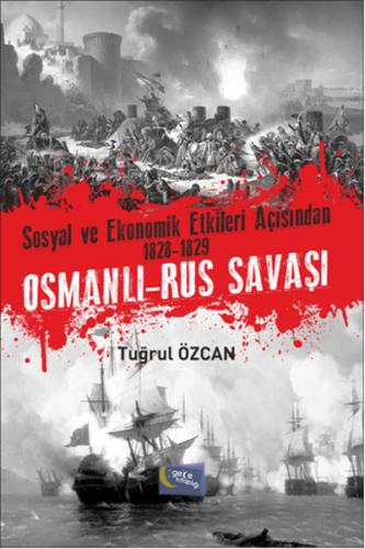 Sosyal Ve Ekonomik Etkileri Açısından 1828 1829 Osmanlı Rus Savaşları