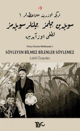 Söyleyen Bilmez Bilenler Söylemez - Türkçe Üzerine Mülahazalar 1