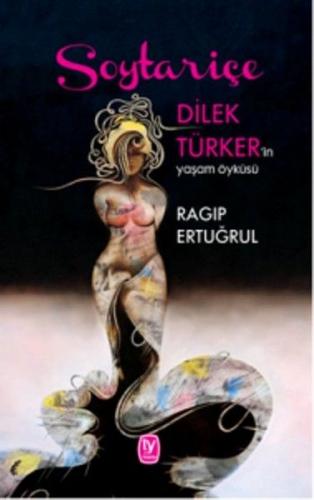 Soytariçe - Dilek Türker'in Yaşam Öyküsü (Ciltli-CDli)