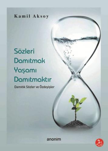 Sözleri Damıtmak Yaşamı Damıtmaktır