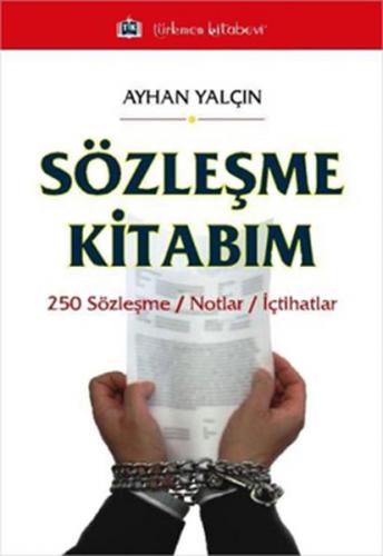 Sözleşme Kitabım (250 Sözleşme-Notlar-İçtihatlar)