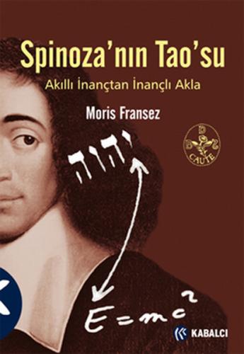 Spinoza'nın Tao'su Akıllı İnançtan İnançlı Akla