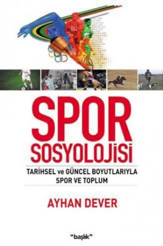 Spor Sosyolojisi Tarihsel ve Güncel Boyutlarıyla Spor ve Toplum