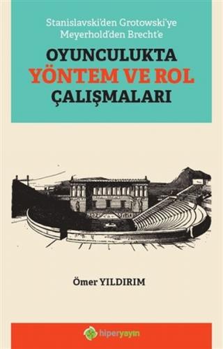 Stanislavski’den Grotowski’ye Meyerhold’den Brecht’e Oyunculukta Yönte