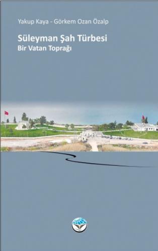 Süleyman Şah Türbesi - Bir Vatan Toprağı