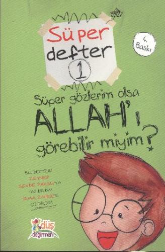 Süper Defter 1 - Süper Gözlerim Olsa Allah'ı Görebilir miyim?