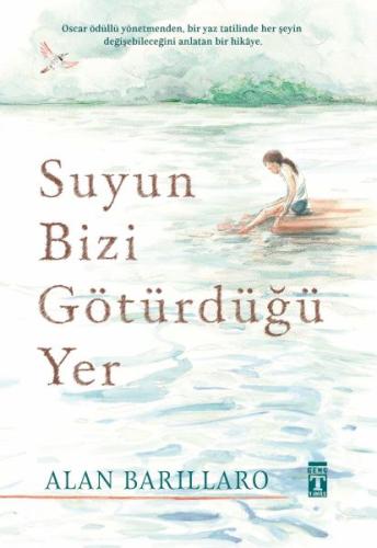 Suyun Bizi Götürdüğü Yer (Ciltli)