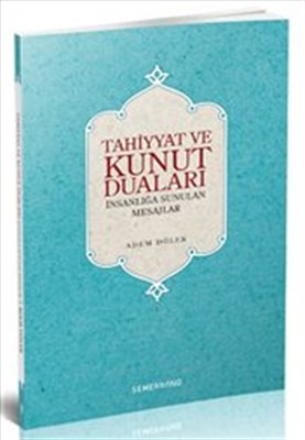 Tahiyyat ve Kunut Duaları İnsanlığa Sunulan Mesajlar