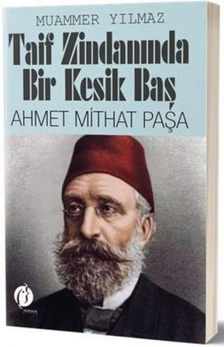 Taif Zindanında Bir Kesik Baş - Ahmet Mithat Paşa