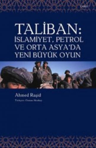 Taliban : İslamiyet , Petrol ve Orta Asya'da Yeni Büyük Oyun