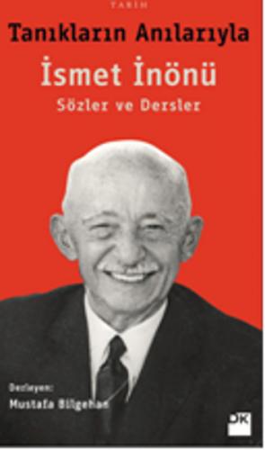 Tanıkların Anılarıyla İsmet İnönü - Sözler ve Dersler