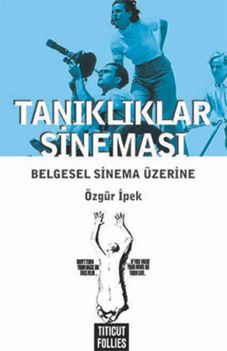 Tanıklıklar Sineması - Belgesel Sinema Üzerine