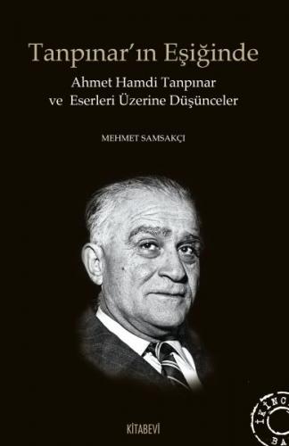 Tanpınar'ın Eşiğinde Ahmet Hamdi Tanpınar ve Eserleri Üzerine Düşüncel