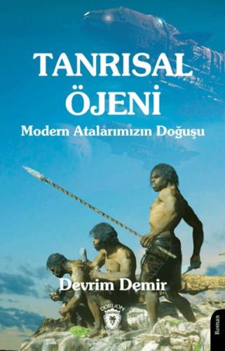 Tanrısal Öjeni - Modern Atalarımızın Doğuşu