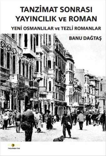 Tanzimat Sonrası Yayıncılık ve Roman Yeni Osmanlılar ve Tezli Romanlar