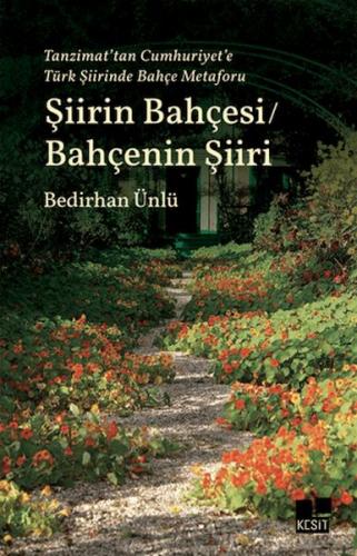 Tanzimat’tan Cumhuriyet’e Türk Şiirinde Bahçe Metaforu Şiirin Bahçesi 