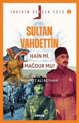 Tarihin Gerçek Yüzü - 3 Sultan Vahdettin