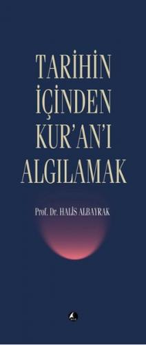 Tarihin İçinden Kur'an'ı Algılamak