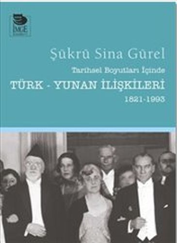 Tarihsel Boyutları İçinde Türk-Yunan İlişkileri 1821-1993