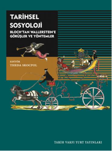 Tarihsel Sosyoloji / Bloch'tan Wallerstein'a Görüşler ve Yöntemler