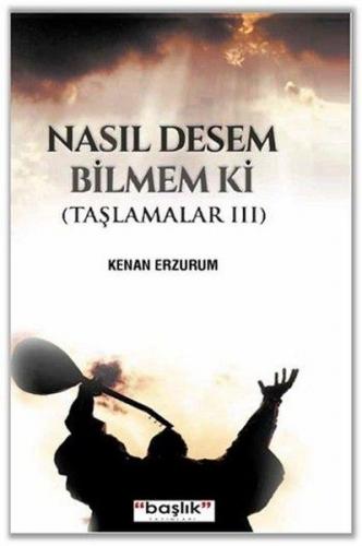 Taşlamalar 03 - Nasıl Desem Bilmem ki