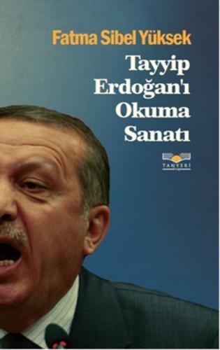 Tayyip Erdoğan'ı Okuma Sanatı