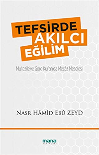 Tefsirde Akılcı Eğilim Mu’tezile’ye Göre Kur’an’da Mecaz Meselesi