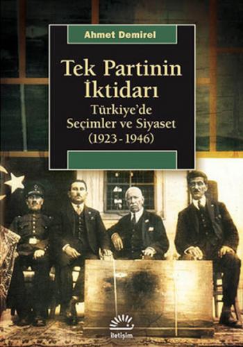 Tek Partinin İktidarı Türkiye'de Seçimler ve Siyaset (1923-1946)