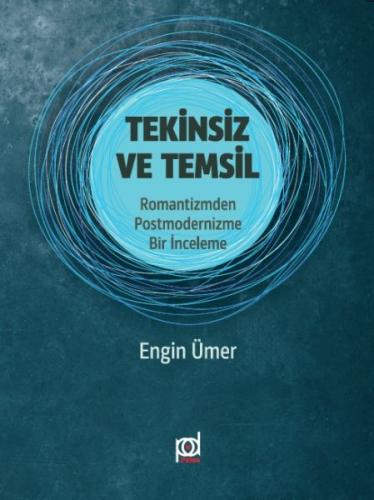 Tekinsiz ve Temsil - Romantizmden Postmodernizme Bir İnceleme