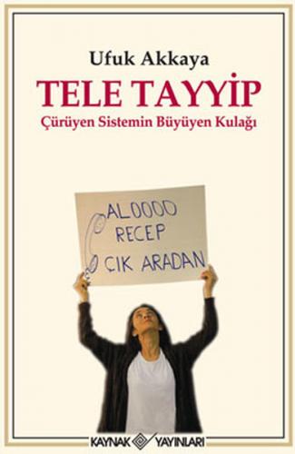 Tele Tayyip Çürüyen Sistemin Büyüyen Kulağı