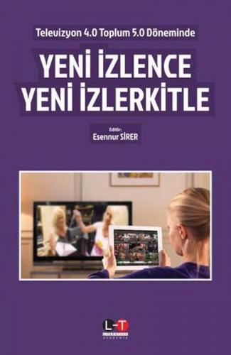 Televizyon 4.0 Toplum 5.0 Döneminde Yeni İzlence Yeni İzlerkitle