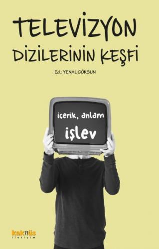 Televizyon Dizilerinin Keşfi: İçerik, Anlam ve İşlevleri