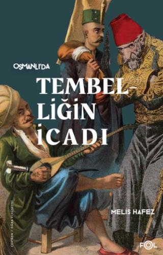 Tembelliğin İcadı –Geç Osmanlı’da Verimlilik Kültürü–